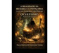 A REALIDADE DA BRUXARIA E DA FEITIÇARIA À LUZ DAS PESQUISAS CIENTÍFICAS: Ocultismo - Da genuína obra de Zoroastro