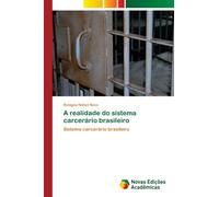A realidade do sistema carcerario brasileiro