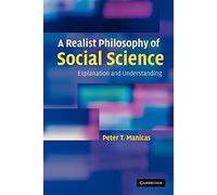 A Realist Philosophy of Social Science: Explanation and Understanding