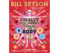 A Really Short Journey Through the Body: An illustrated edition of the bestselling book about our incredible anatomy
