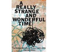 A Really Strange and Wonderful Time: The Chapel Hill Music Scene: 1989-1999