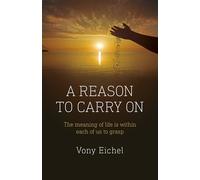 Reason to Carry On, A: The meaning of life is within each of us to grasp