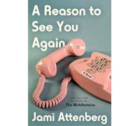 A Reason to See You Again : A Novel