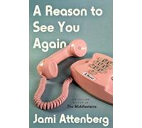 A Reason to See You Again : A Novel