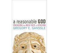 A Reasonable God: Engaging the New Face of Atheism