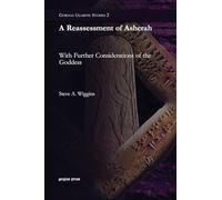 A Reassessment of Asherah: With Further Considerations of the Goddess (2) (Gorgias Ugaritic Studies)