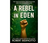 A REBEL IN EDEN: The War Between Individualism and Environmentalism