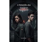 A Rebelião das Sombras: 2 (A Saga do Sol de Aço)