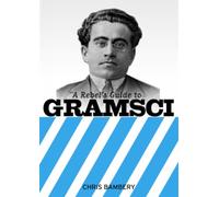A Rebels Guide To Gramsci