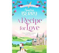 A Recipe for Love: An uplifting rags-to-riches romcom set in the Scottish Highlands (The Highland Cookery School, 1)