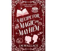 A Recipe for Magic and Mayhem: Ellamere Enchanted Book One: 2