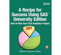 A Recipe for Success Using SAS University Edition: How to Plan Your First Analytics Project