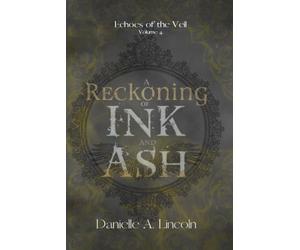 A Reckoning of Ink and Ash: Echoes of the Veil: 4
