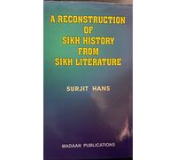 A RECONSTRUCTION OF SIKH HISTORY FROM SIKH LITERATURE