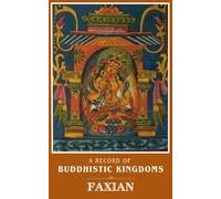 A Record of Buddhistic Kingdoms: Buddhist Literature from the Travelling Chinese Buddhist Monk Fâ-Hien (Annotated)