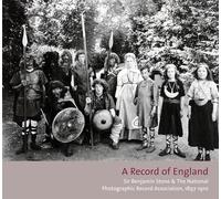 A Record Of England: Sir Benjamin Stone & The National Photographic Record Association, 1897-1910