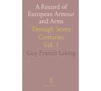 A Record of European Armour and Arms: Through Seven Centuries