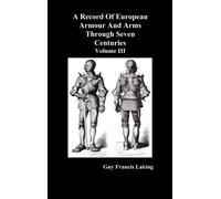 A Record of European Armour and Arms Through Seven Centuries : v. 3