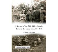 A Record of the 58th Rifles F.F. in the Great War. 1914-1919