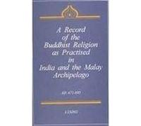 A Record of the Buddhist Religion as Practised in India and the Malay Archipelago (A.D. 671-695) by J. Takakusu (1998-09-01)