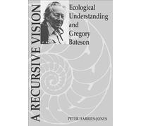 A Recursive Vision: Ecological Understanding and Gregory Bateson