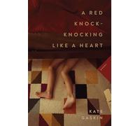 A Red Knock-Knocking Like a Heart: Poems