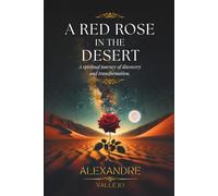 A Red Rose in the Desert: A spiritual journey of discovery and transformation