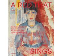 A Red that Sings : Masterpieces from Ensor, Wouters and Schmalzigaug