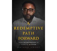 A Redemptive Path Forward : From Incarceration to a Life of Activism