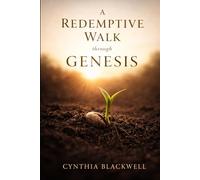 A Redemptive Walk through Genesis (The Redemptive Walk Series)