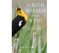 A Reed Shaken with the Wind : A Human and Natural History of the Bear River Marsh