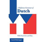 A Reference Grammar of Dutch: With Exercises and Key (Reference Grammars)