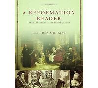 A Reformation Reader: Primary Texts with Introductions, Second Edition