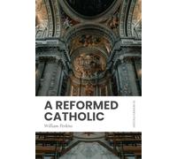 A Reformed Catholic: Modern, Updated Translation (Easy to Read)