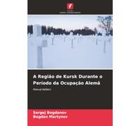 A Região de Kursk Durante o Período da Ocupação Alemã: Manual didático