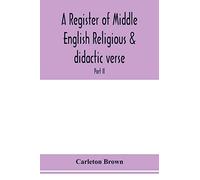 A register of Middle English religious & didactic verse; Part II. Index of First lines and Index of Subjects and Titles