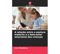 A relação entre a postura materna e o bem-estar emocional das crianças