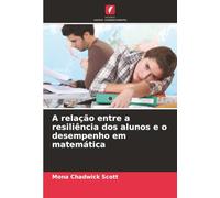 A relação entre a resiliência dos alunos e o desempenho em matemática