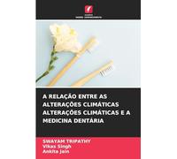 A RELAÇÃO ENTRE AS ALTERAÇÕES CLIMÁTICAS ALTERAÇÕES CLIMÁTICAS E A MEDICINA DENTÁRIA