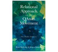 A Relational Approach to the QAnon Movement : The Hidden Pandemic