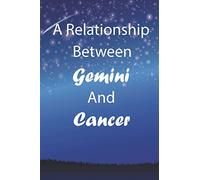 A relationship between Gemini and Cancer: Astrology Signs Compatibility Notebook For Friends, Lovers, Family, Coworkers.