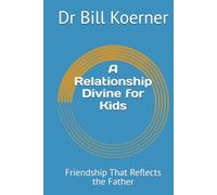 A Relationship Divine for Kids: Friendship That Reflects the Father