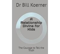A Relationship Divine for Kids: The Courage to Tell the Truth