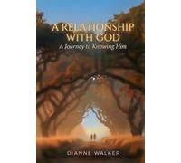 A Relationship with God: A Journey to Knowing Him
