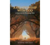 A Relationship with God: A Journey to Knowing Him