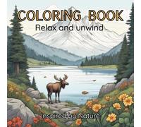 A Relaxing Nature Coloring Book Featuring Forests, Wildlife, Rivers, and Scenic Landscapes: Relax and Unwind While Creating Beautiful Nature Inspired Scenes