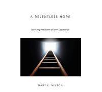 A Relentless Hope: Surviving the Storm of Teen Depression