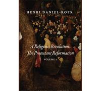 A Religious Revolution: The Protestant Reformation, Volume 1