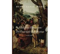 A Religious Revolution: The Protestant Reformation: Volume 2