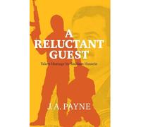 A Reluctant Guest: Taken Hostage by Saddam Hussein (New Updated Edition)